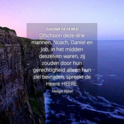 Picture 04 - Ezechiël 14:14 NLD - Ofschoon deze drie mannen, Noach, Daniel en Job, - Bible Verse Picture