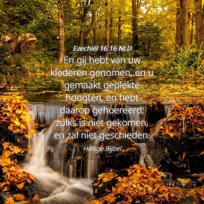 Picture 04 - Ezechiël 16:16 NLD - En gij hebt van uw klederen genomen, en u gemaakt - Bible Verse Picture