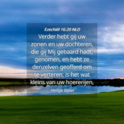 Picture 04 - Ezechiël 16:20 NLD - Verder hebt gij uw zonen en uw dochteren, die gij - Bible Verse Picture