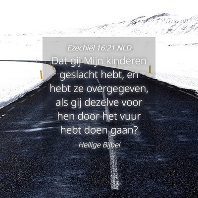 Picture 04 - Ezechiël 16:21 NLD - Dat gij Mijn kinderen geslacht hebt, en hebt ze - Bible Verse Picture