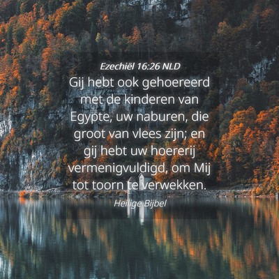 Picture 04 - Ezechiël 16:26 NLD - Gij hebt ook gehoereerd met de kinderen van - Bible Verse Picture