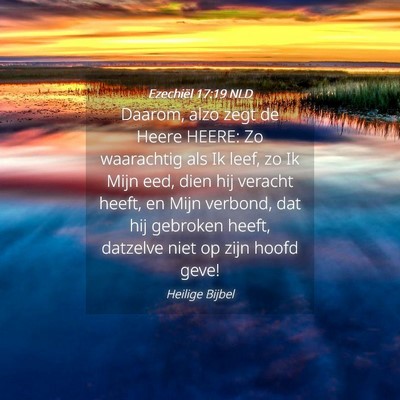 Picture 04 - Ezechiël 17:19 NLD - Daarom, alzo zegt de Heere HEERE: Zo waarachtig - Bible Verse Picture