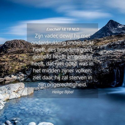 Picture 04 - Ezechiël 18:18 NLD - Zijn vader, dewijl hij met onderdrukking - Bible Verse Picture