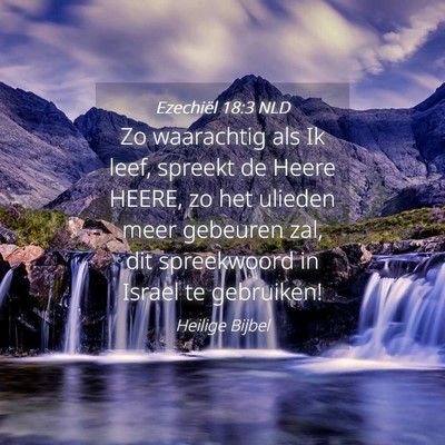 Picture 04 - Ezechiël 18:3 NLD - Zo waarachtig als Ik leef, spreekt de Heere - Bible Verse Picture