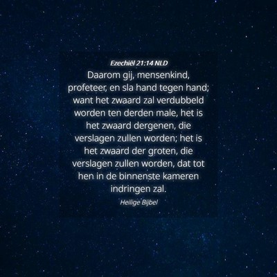 Picture 04 - Ezechiël 21:14 NLD - Daarom gij, mensenkind, profeteer, en sla hand - Bible Verse Picture