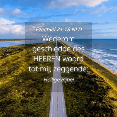 Picture 04 - Ezechiël 21:18 NLD - Wederom geschiedde des HEEREN woord tot mij, - Bible Verse Picture
