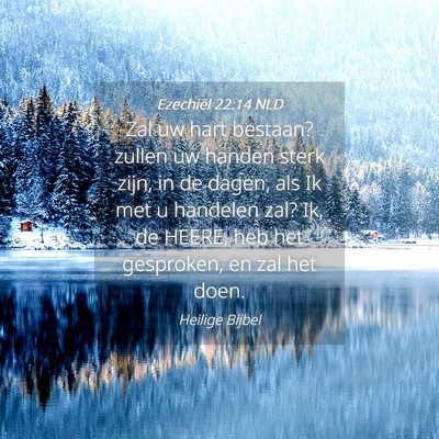 Picture 04 - Ezechiël 22:14 NLD - Zal uw hart bestaan? zullen uw handen sterk zijn, - Bible Verse Picture