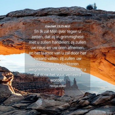 Picture 04 - Ezechiël 23:25 NLD - En Ik zal Mijn ijver tegen u zetten, dat zij in - Bible Verse Picture