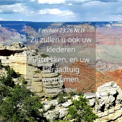 Picture 04 - Ezechiël 23:26 NLD - Zij zullen u ook uw klederen uittrekken, en uw - Bible Verse Picture