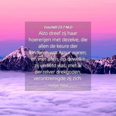 Picture 04 - Ezechiël 23:7 NLD - Alzo dreef zij haar hoererijen met dezelve, die - Bible Verse Picture