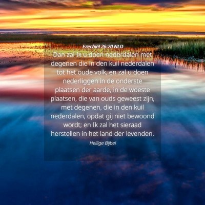 Picture 04 - Ezechiël 26:20 NLD - Dan zal Ik u doen nederdalen met degenen die in - Bible Verse Picture