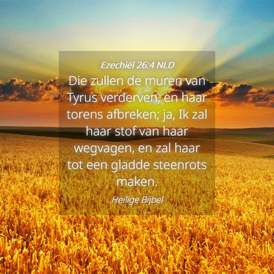 Picture 04 - Ezechiël 26:4 NLD - Die zullen de muren van Tyrus verderven, en haar - Bible Verse Picture