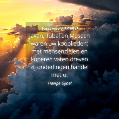 Picture 04 - Ezechiël 27:13 NLD - Javan, Tubal en Mesech waren uw kooplieden; met - Bible Verse Picture