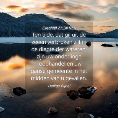 Picture 04 - Ezechiël 27:34 NLD - Ten tijde, dat gij uit de zeeen verbroken zijt in - Bible Verse Picture