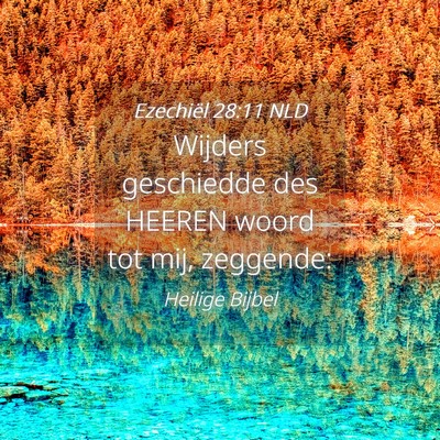 Picture 04 - Ezechiël 28:11 NLD - Wijders geschiedde des HEEREN woord tot mij, - Bible Verse Picture