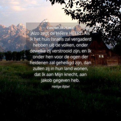 Picture 04 - Ezechiël 28:25 NLD - Alzo zegt de Heere HEERE: Als Ik het huis Israels - Bible Verse Picture