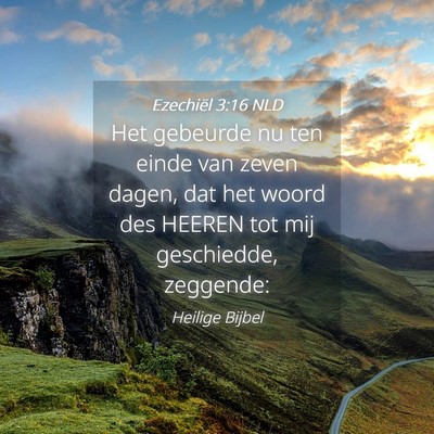 Picture 04 - Ezechiël 3:16 NLD - Het gebeurde nu ten einde van zeven dagen, dat - Bible Verse Picture