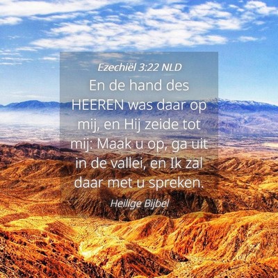 Picture 04 - Ezechiël 3:22 NLD - En de hand des HEEREN was daar op mij, en Hij - Bible Verse Picture