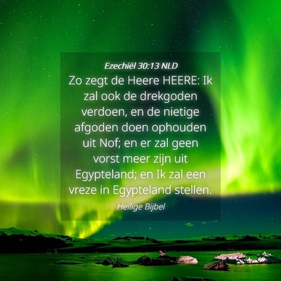 Picture 04 - Ezechiël 30:13 NLD - Zo zegt de Heere HEERE: Ik zal ook de drekgoden - Bible Verse Picture