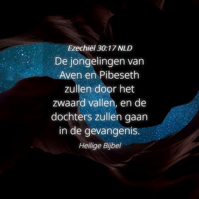 Picture 04 - Ezechiël 30:17 NLD - De jongelingen van Aven en Pibeseth zullen door - Bible Verse Picture