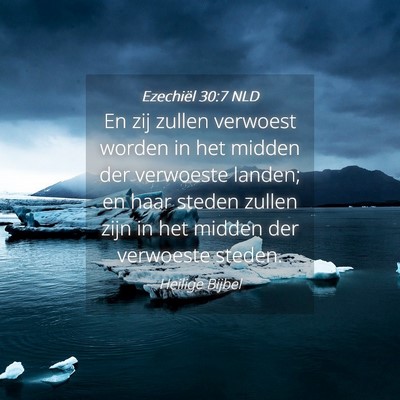 Picture 04 - Ezechiël 30:7 NLD - En zij zullen verwoest worden in het midden der - Bible Verse Picture