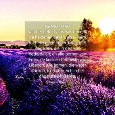 Picture 04 - Ezechiël 31:16 NLD - Van het geluid zijns vals deed Ik de heidenen - Bible Verse Picture