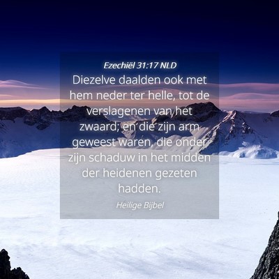 Picture 04 - Ezechiël 31:17 NLD - Diezelve daalden ook met hem neder ter helle, tot - Bible Verse Picture
