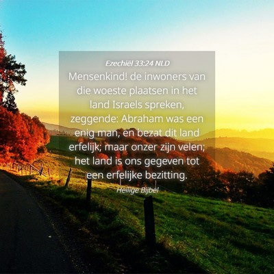 Picture 04 - Ezechiël 33:24 NLD - Mensenkind! de inwoners van die woeste plaatsen - Bible Verse Picture