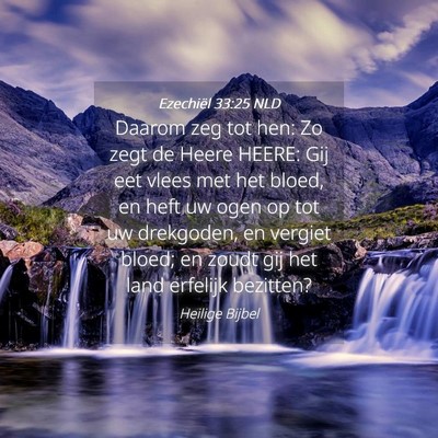 Picture 04 - Ezechiël 33:25 NLD - Daarom zeg tot hen: Zo zegt de Heere HEERE: Gij - Bible Verse Picture