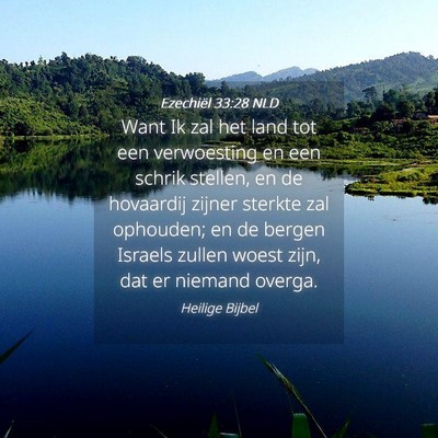 Picture 04 - Ezechiël 33:28 NLD - Want Ik zal het land tot een verwoesting en een - Bible Verse Picture