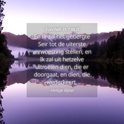 Picture 04 - Ezechiël 35:7 NLD - En Ik zal het gebergte Seir tot de uiterste - Bible Verse Picture