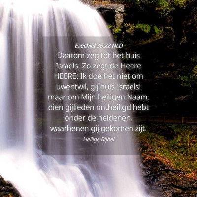 Picture 04 - Ezechiël 36:22 NLD - Daarom zeg tot het huis Israels: Zo zegt de Heere - Bible Verse Picture