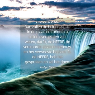 Picture 04 - Ezechiël 36:36 NLD - Dan zullen de heidenen, die in de plaatsen rondom - Bible Verse Picture