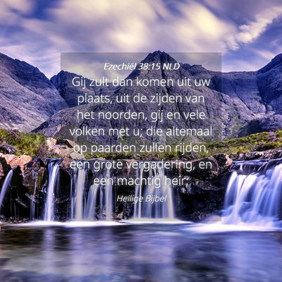 Picture 04 - Ezechiël 38:15 NLD - Gij zult dan komen uit uw plaats, uit de zijden - Bible Verse Picture