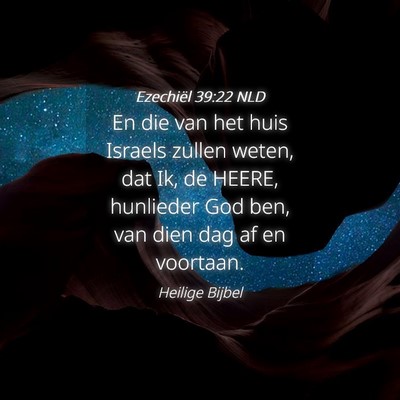 Picture 04 - Ezechiël 39:22 NLD - En die van het huis Israels zullen weten, dat Ik, - Bible Verse Picture