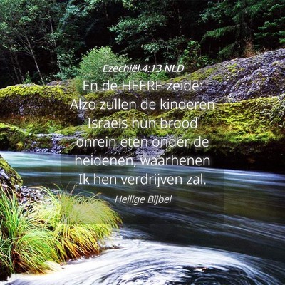 Picture 04 - Ezechiël 4:13 NLD - En de HEERE zeide: Alzo zullen de kinderen - Bible Verse Picture