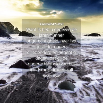 Picture 04 - Ezechiël 4:5 NLD - Want Ik heb u gegeven de jaren hunner - Bible Verse Picture