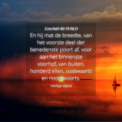 Picture 04 - Ezechiël 40:19 NLD - En hij mat de breedte, van het voorste deel der - Bible Verse Picture