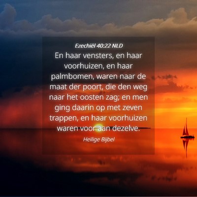 Picture 04 - Ezechiël 40:22 NLD - En haar vensters, en haar voorhuizen, en haar - Bible Verse Picture