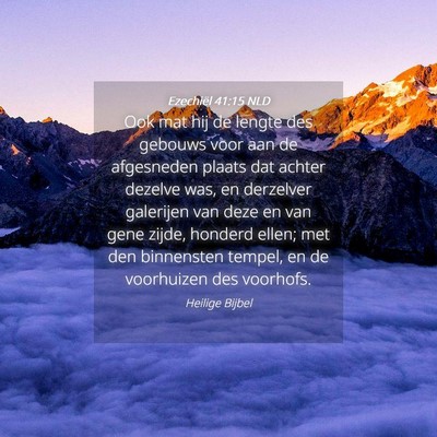 Picture 04 - Ezechiël 41:15 NLD - Ook mat hij de lengte des gebouws voor aan de - Bible Verse Picture