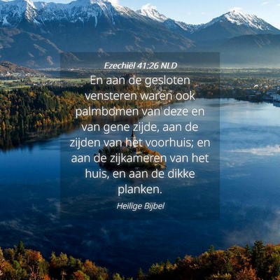 Picture 04 - Ezechiël 41:26 NLD - En aan de gesloten vensteren waren ook palmbomen - Bible Verse Picture