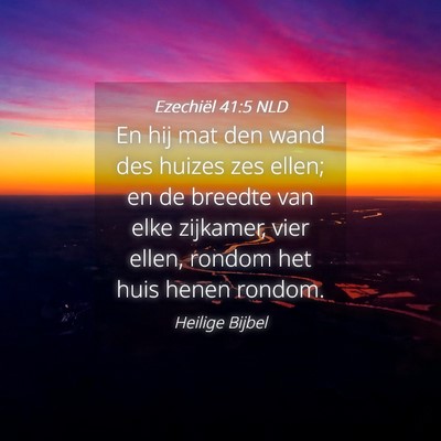 Picture 04 - Ezechiël 41:5 NLD - En hij mat den wand des huizes zes ellen; en de - Bible Verse Picture