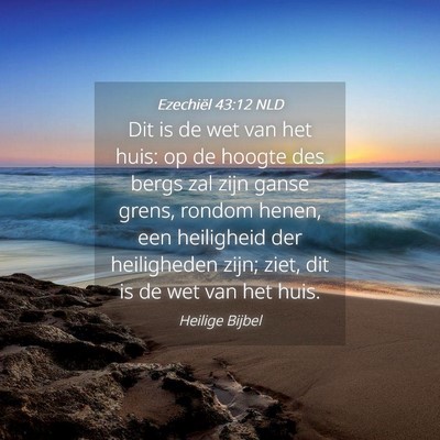 Picture 04 - Ezechiël 43:12 NLD - Dit is de wet van het huis: op de hoogte des - Bible Verse Picture