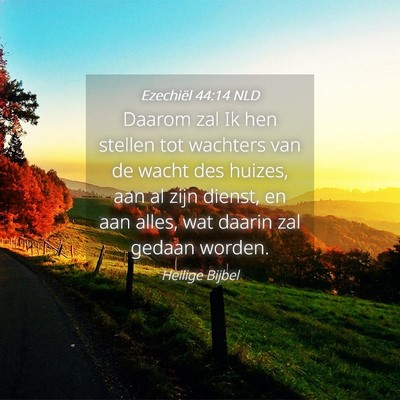 Picture 04 - Ezechiël 44:14 NLD - Daarom zal Ik hen stellen tot wachters van de - Bible Verse Picture