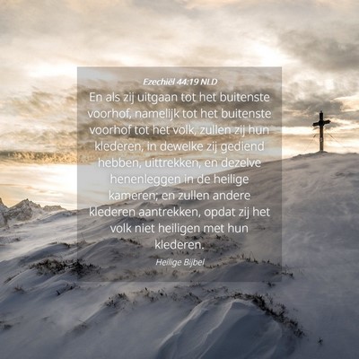 Picture 04 - Ezechiël 44:19 NLD - En als zij uitgaan tot het buitenste voorhof, - Bible Verse Picture