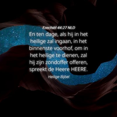 Picture 04 - Ezechiël 44:27 NLD - En ten dage, als hij in het heilige zal ingaan, - Bible Verse Picture