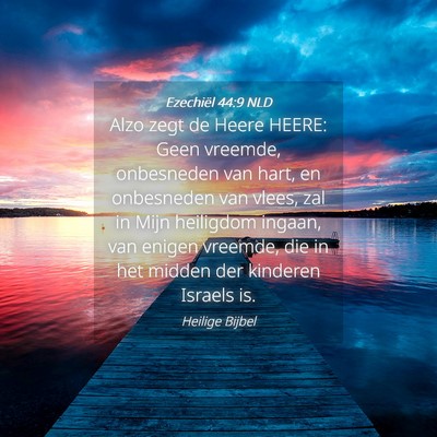 Picture 04 - Ezechiël 44:9 NLD - Alzo zegt de Heere HEERE: Geen vreemde, - Bible Verse Picture