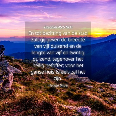 Picture 04 - Ezechiël 45:6 NLD - En tot bezitting van de stad zult gij geven de - Bible Verse Picture