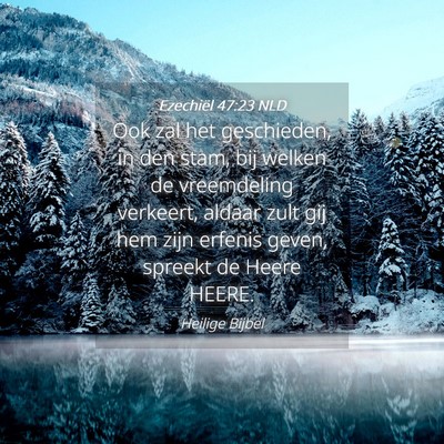 Picture 04 - Ezechiël 47:23 NLD - Ook zal het geschieden, in den stam, bij welken - Bible Verse Picture