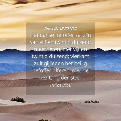 Picture 04 - Ezechiël 48:20 NLD - Het ganse hefoffer zal zijn van vijf en twintig - Bible Verse Picture
